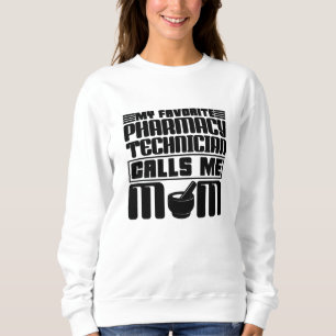 Sweatshirt Pharmacy Technician My Favorite Calls Me Mom Gift