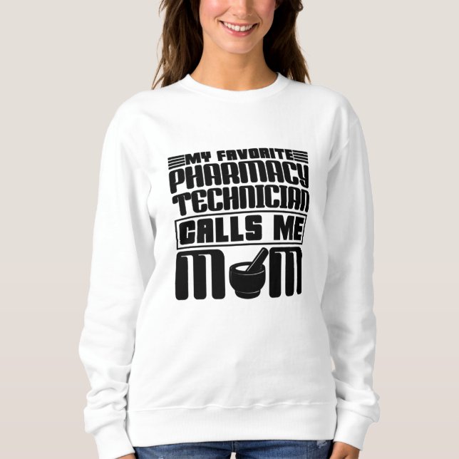 Sweatshirt Pharmacy Technician My Favorite Calls Me Mom Gift (Devant)