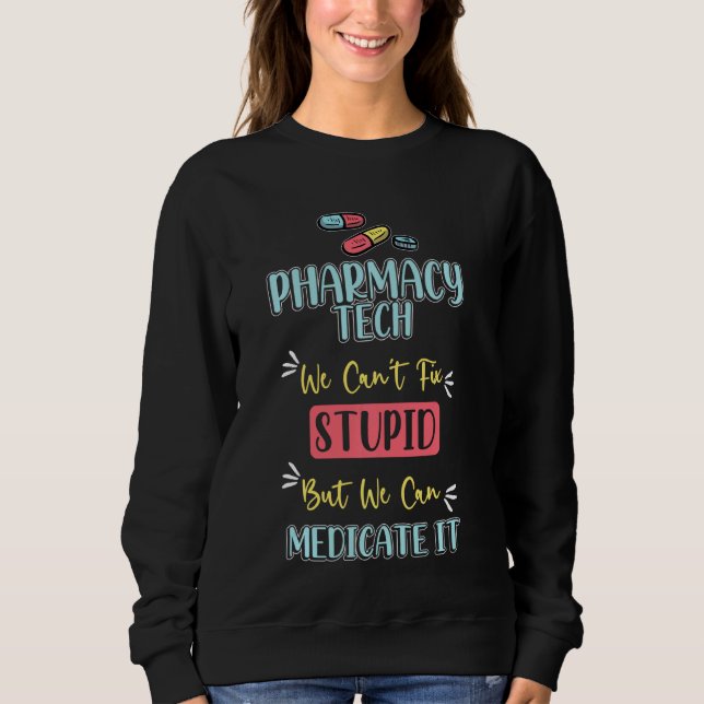 Sweatshirt Pharmarcy Tech S Médicament Technicien Stupide Pha (Devant)