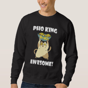 Sweatshirt Pho King Cat Nourriture asiatique Pho Bol Vietnami