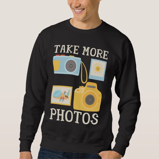 Sweatshirt Photographer Camera Quote Take More Photos Beach P (Devant)