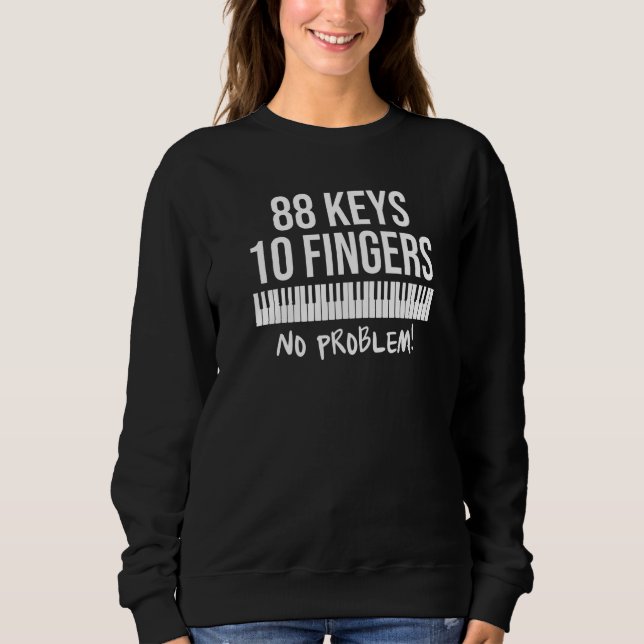 Sweatshirt Piano Keys Ten Fingers No Problem (Devant)