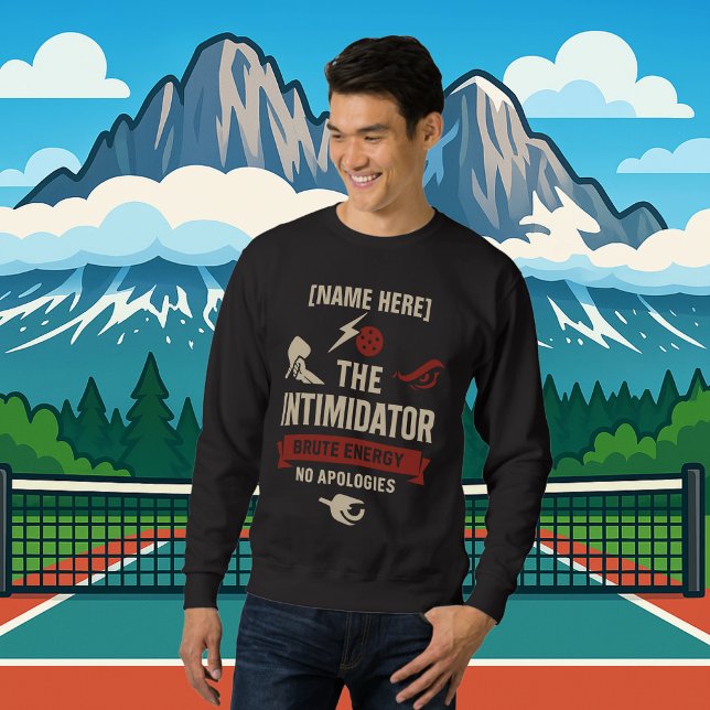 Sweatshirt Pickleball Personalized Name The Intimidator (PICKLEBALL PERSONALIZED NAME SWEATSHIRT)