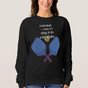 Sweatshirt Pickleball quand ça va d'être un grand dinker