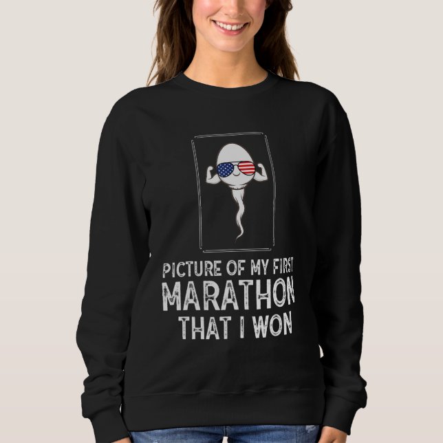 Sweatshirt Picture Of My First Marathon That I Won  Sperm (Devant)