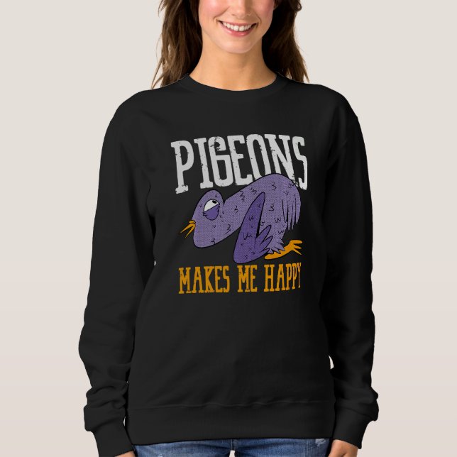 Sweatshirt Pigeons Makes Me Happy Flying Animal Pigeon   (Devant)