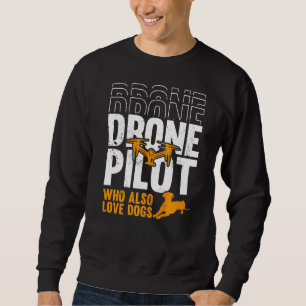 Sweatshirt Pilote De Drone Qui Aime Aussi Les Chiens Pilote D