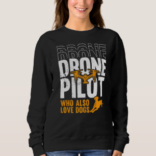Sweatshirt Pilote De Drone Qui Aime Aussi Les Chiens Pilote D