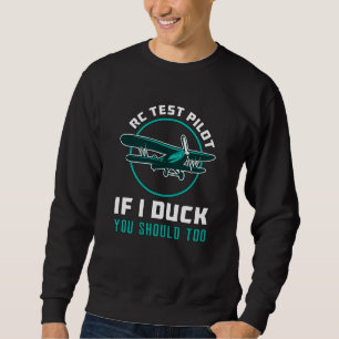 Sweatshirt Pilote d'essai RC Si je canque, vous devriez trop