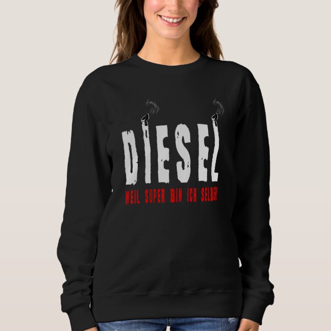 Sweatshirt Pilote Diesel Parce Que Super Bin Ich Selber Truck (Devant)