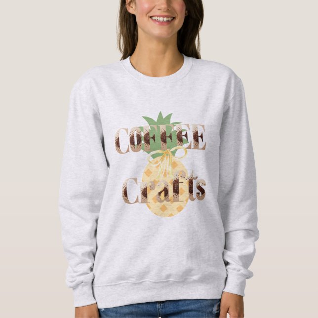 Sweatshirt Pineappy Tropical Coffee Crafts Typographie (Devant)