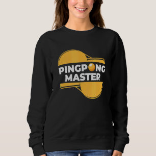 Sweatshirt Ping Pong Master Pong Pong Tennis De Table Sports