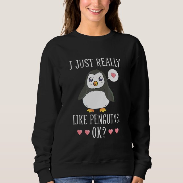 Sweatshirt Pingouin Je Semble Vraiment Pingouins Ok Pingouin (Devant)