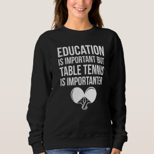Sweatshirt Pingpong Éducation Est Important Tennis De Table E