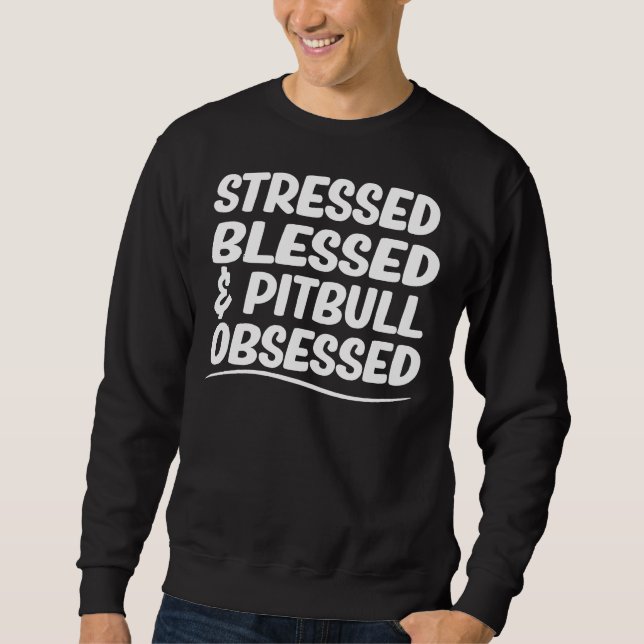 Sweatshirt Pit Bull Maman Stress Blessé &amp Pitbull Obsess (Devant)