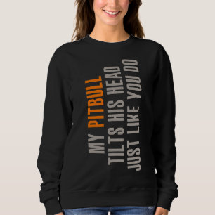 Sweatshirt Pitbull Funny Chien Tilt Amoureux des animaux