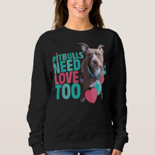 Sweatshirt Pitbull Love Pitbulls Besoin d'amour trop