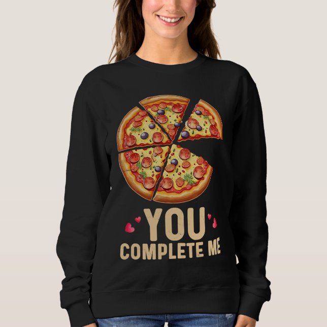 Sweatshirt Pizza You Complete Me Valentines Day Pizza (Devant)