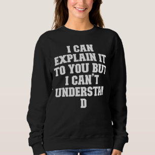 Sweatshirt Plaisanter Papa Je peux t'expliquer, mais je ne pe