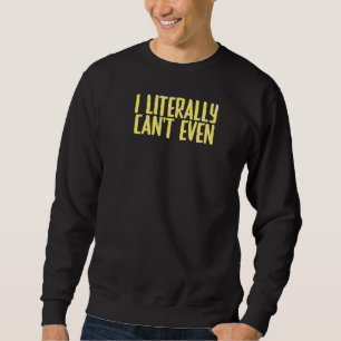 Sweatshirt Plaisanter sarcastique je littéralement ne peux mê