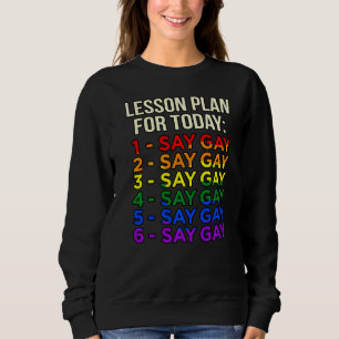 Sweatshirt Plan De Leçon Aujourd'Hui Dire Gay Lgbtq Pride Moi
