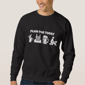 Sweatshirt Plan Pour Aujourd'Hui Camion Café Beer Funny Truck