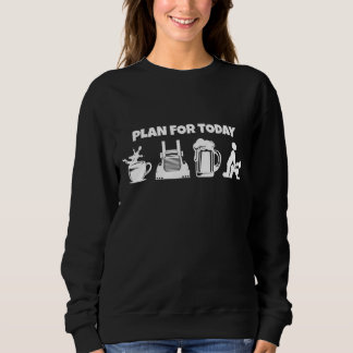 Sweatshirt Plan Pour Aujourd'Hui Camion Café Beer Funny Truck