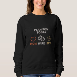 Sweatshirt Plan pour aujourd'hui mère patron femme