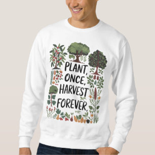 Sweatshirt Plante Une Fois, Récolte Forever - Conception de F