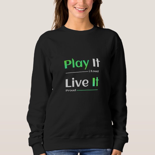Sweatshirt Play It Loud. Live It Proud. (Devant)