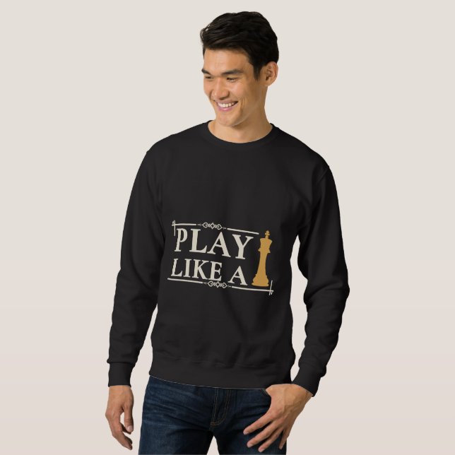 Sweatshirt Play Like a King – Power Strategy Quote - Style B (Devant entier)