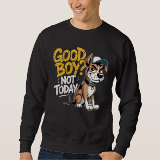Sweatshirt Playera Unisex Good Boy Not To Day Perrito Estilo 