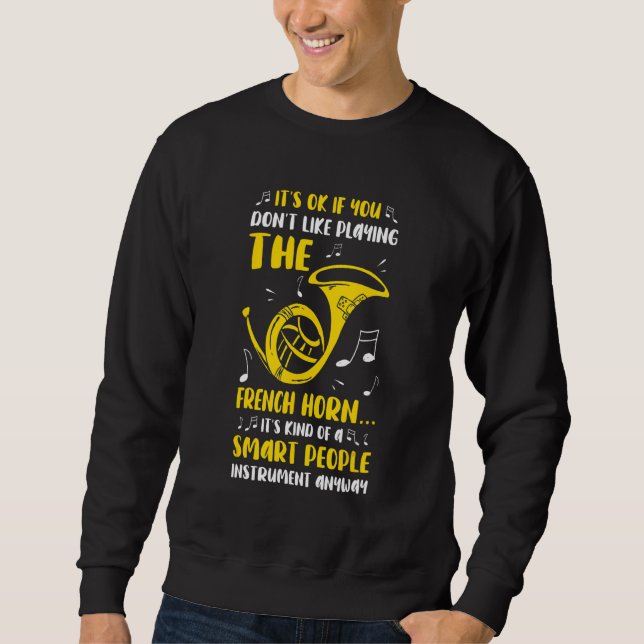 Sweatshirt Playing The French Horn  French Horn Player Music (Devant)