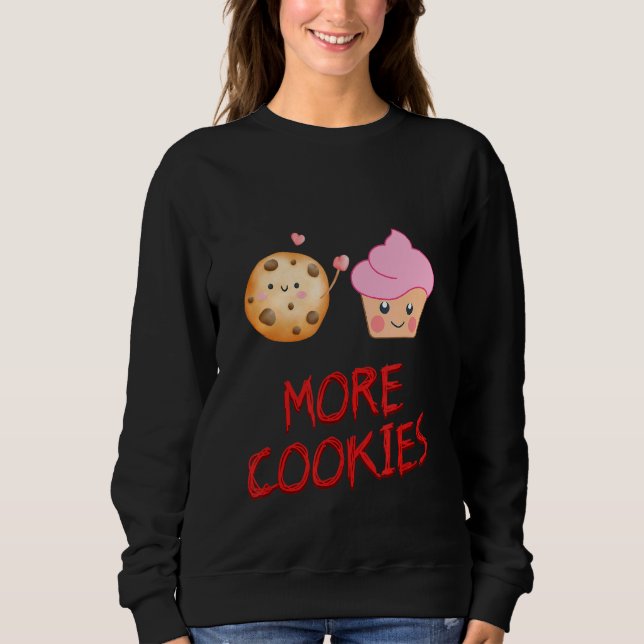 Sweatshirt Plus Cookies Cookie Baker Humour sarcastique (Devant)