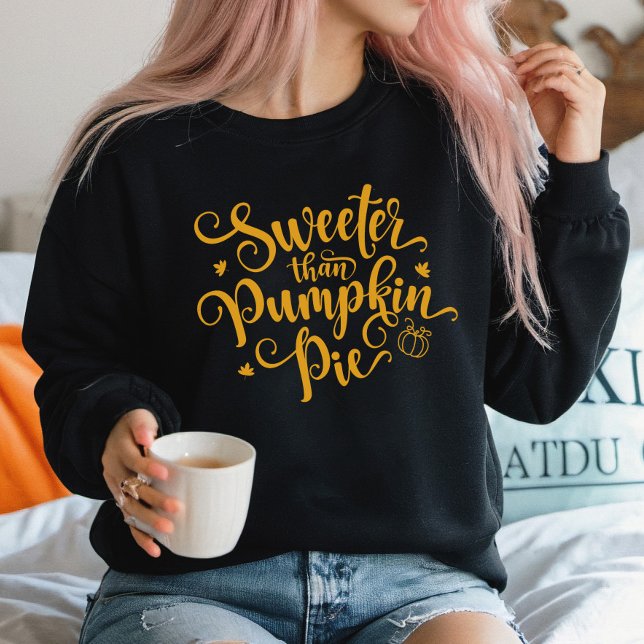 Sweatshirt Plus doux que Citrouille Pie Chute Vibes Thanksgiv (Sweeter Than Pumpkin Pie Sweatshirt)