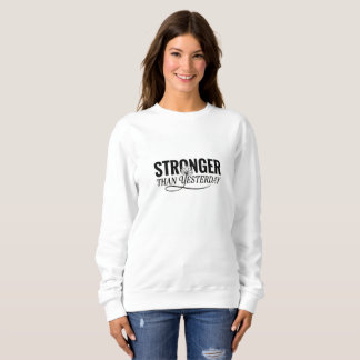 Sweatshirt Plus Fort qu'Hier – Graphique Motivant pour Femmes