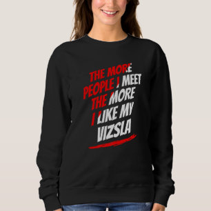 Sweatshirt Plus Je Rencontre De Personnes Vizsla Amusing Drôl