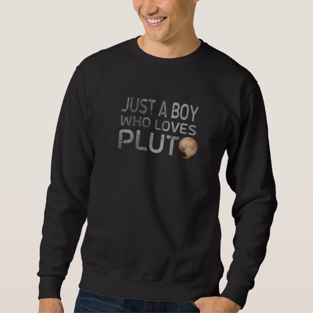 Sweatshirt Pluto Just A Boy Who Loves Pluto Planet Pluto (Devant)