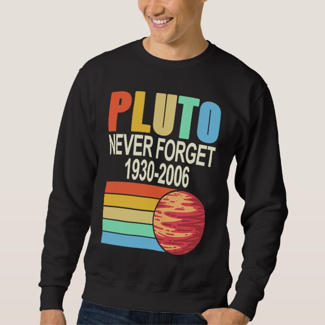 Sweatshirt PLUTO Never Forget 1930 2006 Cool Retro Planet Pre (Devant)