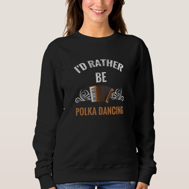 Sweatshirt Plutôt la danse Polka| Polka Dancer Gift Music (Devant)