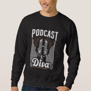 Sweatshirt Podcast Diva Podcaster Podcasting Podcaster Blogge