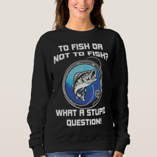 Sweatshirt Poisson Ou Pas Poisson Quelles Questions Stupides