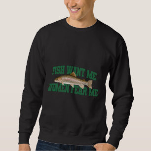 Sweatshirt Poisson veut que les femmes me craignent mème