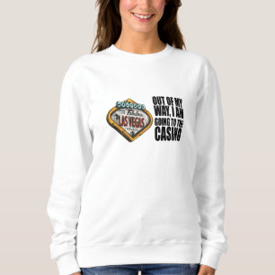 Sweatshirt Poker - Hors de mon chemin, je vais au Casino
