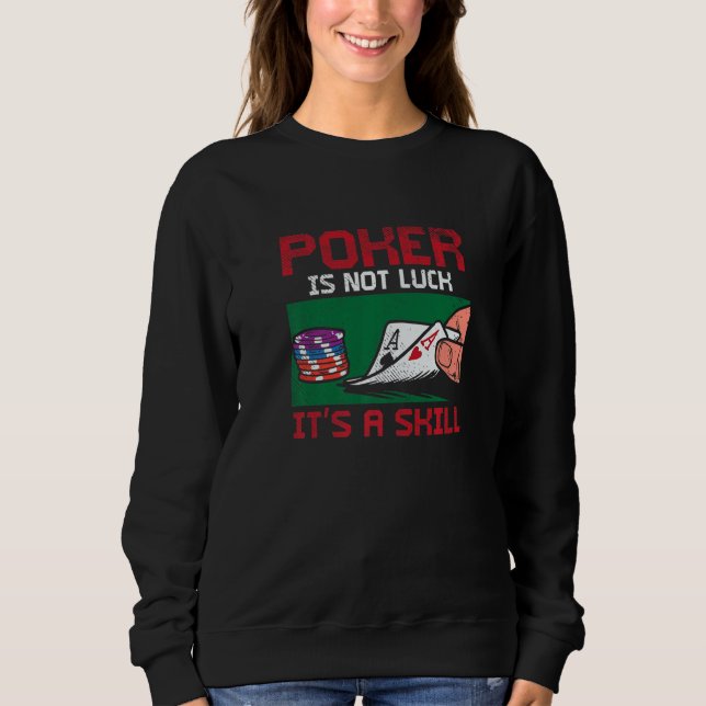 Sweatshirt Poker Player For Gambling   Poker Is Not Luck (Devant)