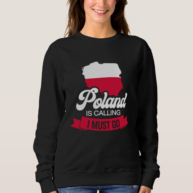 Sweatshirt Poland is calling I must go Polish 2 (Devant)