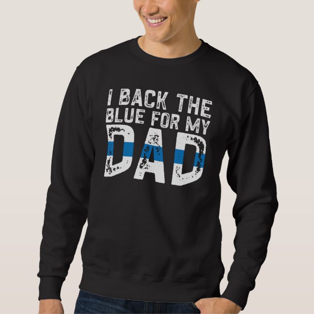Sweatshirt Police Supporter Back The Blue For My Dad (Devant)