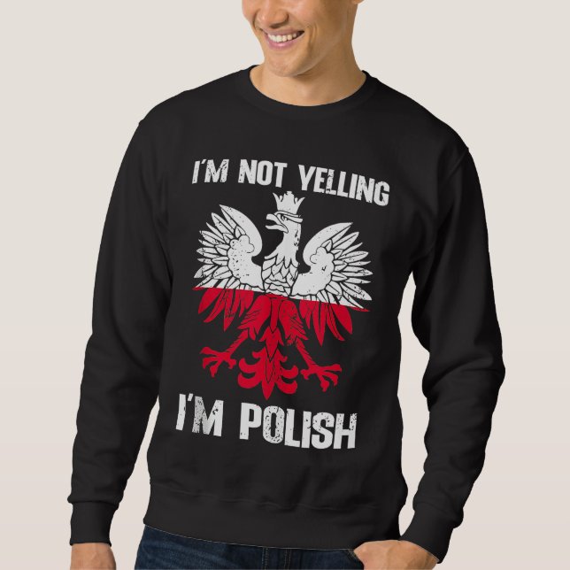 Sweatshirt Polish Flag  Of I'm Not Yelling I'm Polish Poland  (Devant)