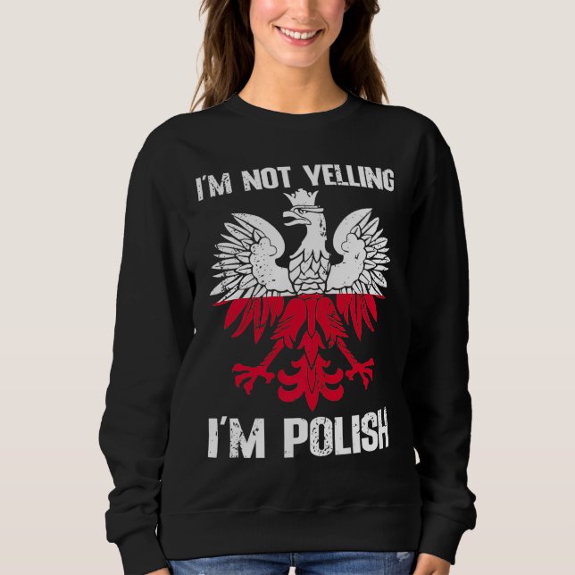 Sweatshirt Polish Flag  Of I'm Not Yelling I'm Polish Poland (Devant)