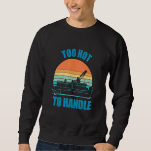 Sweatshirt Ponton Bateau Trop Chaud Pour Être Manipulé
